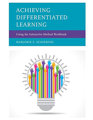 Achieving Differentiated Learning: Using The Interactive Method Workbook - 9781475831740