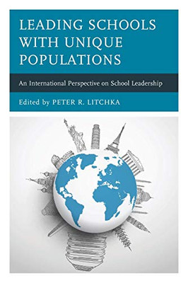 Leading Schools With Unique Populations: An International Perspective On School Leadership - 9781475852912