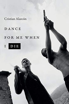 Dance For Me When I Die (Latin America In Translation)
