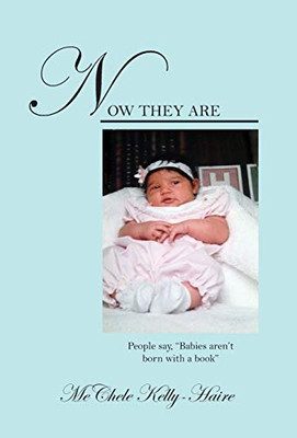 Now They Are: People Say, "Babies Aren'T Born With A Book" - 9781478753049