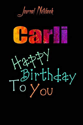 Carli: Happy Birthday To you Sheet 9x6 Inches 120 Pages with bleed - A Great Happybirthday Gift