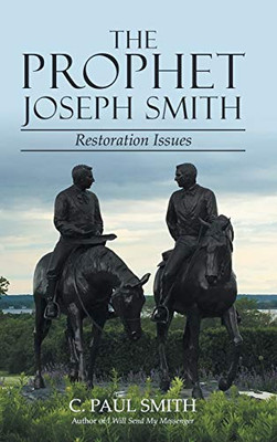 The Prophet Joseph Smith: Restoration Issues - 9781480869455
