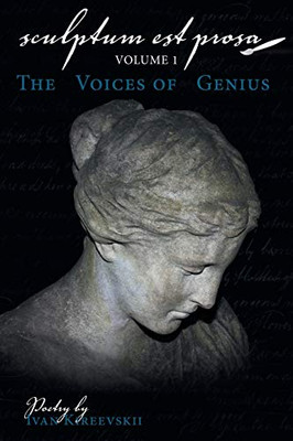 Sculptum Est Prosa (Volume 1): The Voices Of Genius - 9781480877009