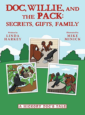 Doc, Willie, And The Pack: Secrets, Gifts, Family: (A Hickory Doc'S Tale) - 9781480880498