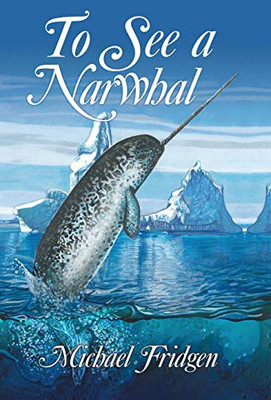 To See A Narwhal - 9781480881662