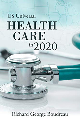 Us Universal Health Care In 2020 - 9781480883260