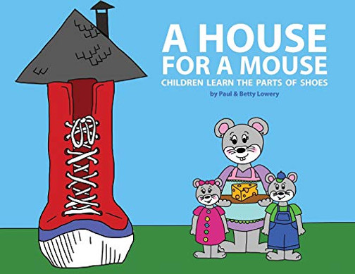 A House For A Mouse: Children Learn The Parts Of Shoes