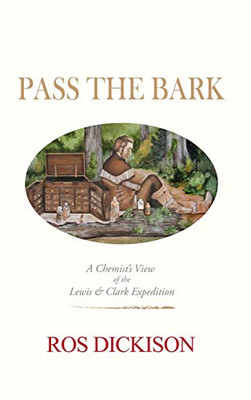 Pass The Bark: A Chemist'S View Of The Lewis & Clark Expedition