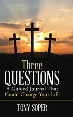 Three Questions: A Guided Journal That Could Change Your Life - 9781483495545