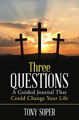 Three Questions: A Guided Journal That Could Change Your Life - 9781483495552