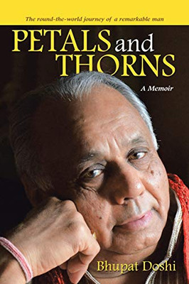 Petals And Thorns: A Memoir The Round-The-World Journey Of A Remarkable Man - 9781483496498
