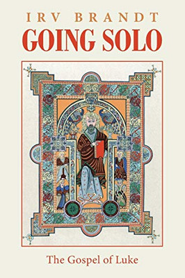 Going Solo: The Gospel Of Luke - 9781483499994