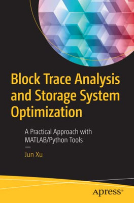 Block Trace Analysis And Storage System Optimization: A Practical Approach With Matlab/Python Tools