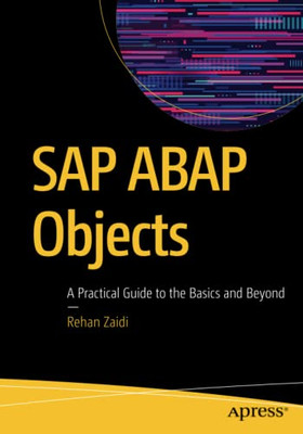 Sap Abap Objects: A Practical Guide To The Basics And Beyond