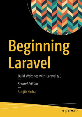 Beginning Laravel: Build Websites With Laravel 5.8