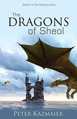 The Dragons Of Sheol (Halcyon Cycle)