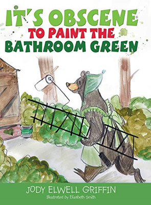 It'S Obscene To Paint The Bathroom Green - 9781489721679