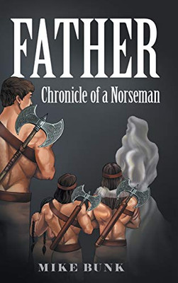 Father: Chronicle Of A Norseman - 9781489723079