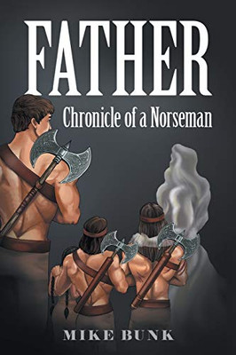 Father: Chronicle Of A Norseman - 9781489723086