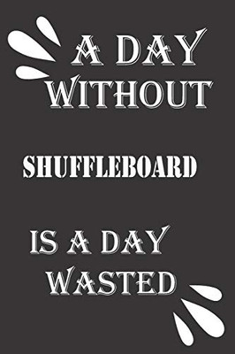 A day without shuffleboard is a day wasted