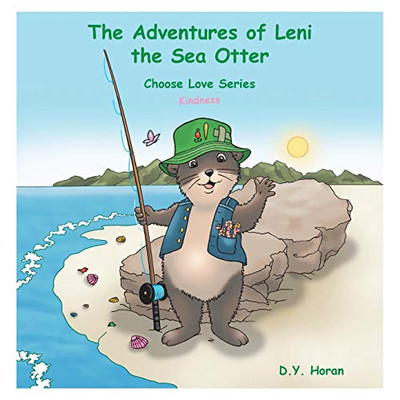 The Adventures Of Leni The Sea Otter: Choose Love Series - 9781489724595