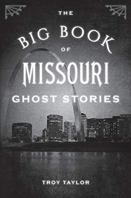 The Big Book Of Missouri Ghost Stories (Big Book Of Ghost Stories)