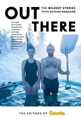 Out There: The Wildest Stories From Outside Magazine