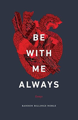 Be With Me Always: Essays