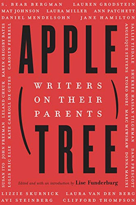 Apple, Tree: Writers On Their Parents