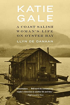 Katie Gale: A Coast Salish Woman'S Life On Oyster Bay
