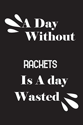 A day without rackets is a day wasted
