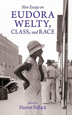 New Essays On Eudora Welty, Class, And Race (Critical Perspectives On Eudora Welty) - 9781496826145