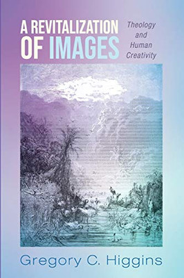 A Revitalization Of Images: Theology And Human Creativity