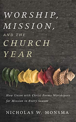 Worship, Mission, And The Church Year