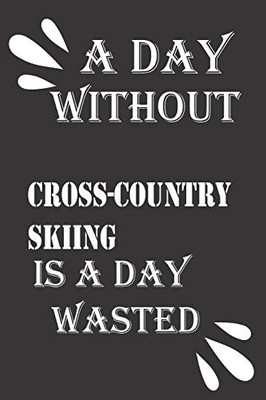 A day without cross-country skiing is a day wasted