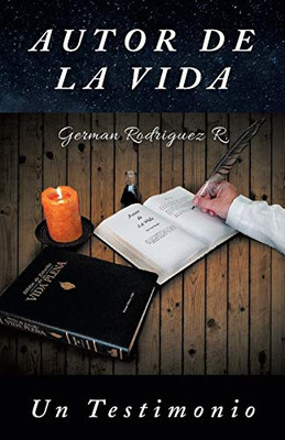 Autor De La Vida: Un Testimonio (Spanish Edition) - 9781506527857