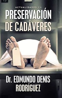 Actualidades En Preservación De Cadáveres (Spanish Edition) - 9781506529479