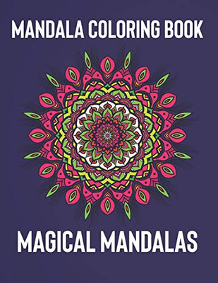 Mandala Coloring Book: Magical Mandalas | An Adult Coloring Book with Fun, Easy, and Relaxing Mandalas