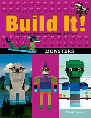 Build It! Monsters: Make Supercool Models With Your Favorite Lego® Parts (Brick Books, 16) - 9781513262086