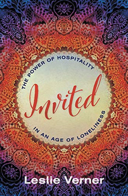 Invited: The Power Of Hospitality In An Age Of Loneliness - 9781513804330