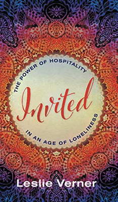 Invited: The Power Of Hospitality In An Age Of Loneliness - 9781513804347