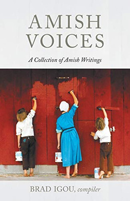 Amish Voices: A Collection Of Amish Writings - 9781513805832