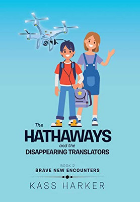 The Hathaways And The Disappearing Translators: Brave New Encounters - 9781514467169