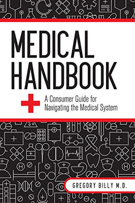 Medical Handbook: A Consumer Guide For Navigating The Medical System - 9781516530441