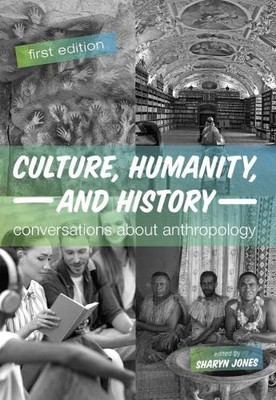 Culture, Humanity, And History: Conversations About Anthropology - 9781516549283