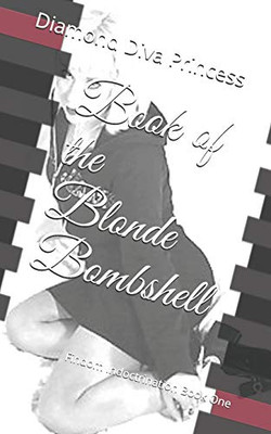 Book Of The Blonde Bombshell: Findom Indoctrination Book One