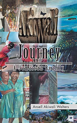 Akiwali Journey: A Jamaican Reality - 9781524682682