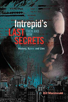 Intrepid'S Last Secrets: Then And Now: History, Spies And Lies - 9781525524141