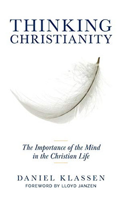Thinking Christianity: The Importance Of The Mind In The Christian Life - 9781525532337