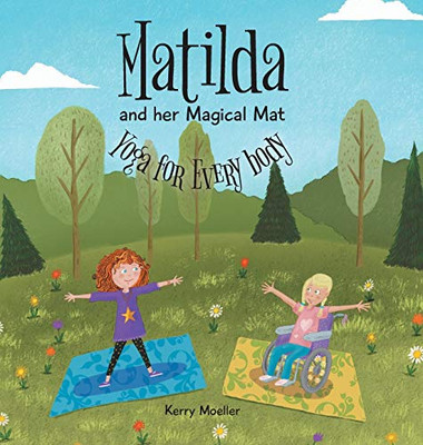 Matilda And Her Magical Mat: Yoga For Every Body - 9781525533327